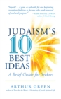 Judaism's Ten Best Ideas : A Brief Guide for Seekers - Book