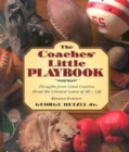 The Coaches' Little Playbook : Thoughts from Great Coaches about the Greatest Game of All--Life - Book