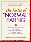 The Rules of "Normal" Eating : A Commonsense Approach for Dieters, Overeaters, Undereaters, Emotional Eaters, and Everyone in Between! - Book