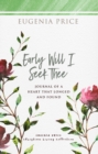 Early Will I Seek Thee : Journal of a Heart that Longed and Found - eBook