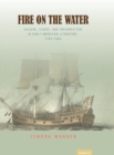 Fire on the Water : Sailors, Slaves, and Insurrection in Early American Literature, 1789-1886 - Book