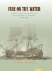 Fire on the Water : Sailors, Slaves, and Insurrection in Early American Literature, 1789-1886 - eBook