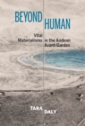 Beyond Human : Vital Materialisms in the Andean Avant-Gardes - Book