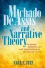 Machado de Assis and Narrative Theory : Language, Imitation, Art, and Verisimilitude in the Last Six Novels - eBook