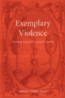 Exemplary Violence : Rewriting History in Colonial Colombia - Book
