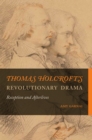 Thomas Holcroft's Revolutionary Drama : Reception and Afterlives - eBook