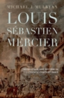 Louis Sebastien Mercier : Revolution and Reform in Eighteenth-Century Paris - eBook