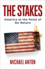 The Stakes : America at the Point of No Return - eBook