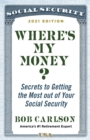 Where's My Money? : Secrets to Getting the Most out of Your Social Security - eBook