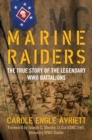 Marine Raiders : The True Story of the Legendary WWII Battalions - Book