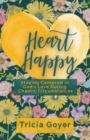 Heart Happy : Staying Centered in God's Love Through Chaotic Circumstances - Book