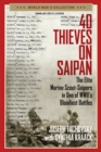 40 Thieves on Saipan : The Elite Marine Scout-Snipers in One of WWII's Bloodiest Battles - Book