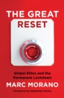 The Great Reset : Global Elites and the Permanent Lockdown - eBook