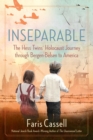 Inseparable : The Hess Twins' Holocaust Journey through Bergen-Belsen to America - eBook