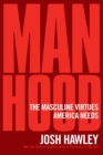 Manhood : The Masculine Virtues America Needs - eBook