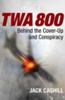 TWA 800 : Behind the Cover-Up and Conspiracy - Book
