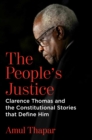 The People's Justice : Clarence Thomas and the Constitutional Stories that Define Him - eBook