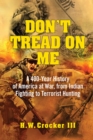Don't Tread on Me : A 400-Year History of America at War, from Indian Fighting to Terrorist Hunting - eBook