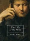 The Life of the Mind : On the Joys and Travails of Thinking - eBook