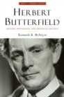 Herbert Butterfield : History, Providence, and Skeptical Politics - eBook