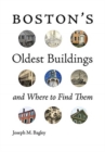 Boston`s Oldest Buildings and Where to Find Them - Book