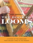 The Book of Looms : A History of the Handloom from Ancient Times to the Present - eBook