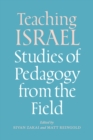 Teaching Israel : Studies of Pedagogy from the Field - eBook