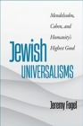 Jewish Universalisms : Mendelssohn, Cohen, and Humanity’s Highest Good - Book