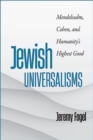 Jewish Universalisms : Mendelssohn, Cohen, and Humanity’s Highest Good - Book