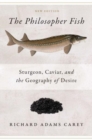 The Philosopher Fish : Sturgeon, Caviar, and the Geography of Desire - Book