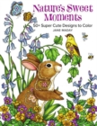 Nature's Sweet Moments : 50+ Super Cute Designs to Color - Book