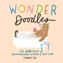 Wonder Doodles : The Little Book of Encouragement, Wisdom & Self-Care - Book