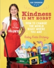 Kindness Is My Hobby : How to Change the World Right Where You Are - Book