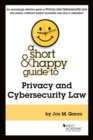A Short & Happy Guide to Privacy and Cybersecurity Law - Book