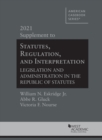 Statutes, Regulation, and Interpretation : Legislation and Administration in the Republic of Statutes, 2021 Supplement - Book