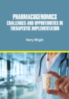 Pharmacogenomics : Challenges and Opportunities in Therapeutic Implementation - eBook