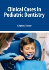 Clinical Cases in Pediatric Dentistry - eBook