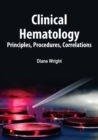Clinical Hematology : Principles, Procedures, Correlations - eBook