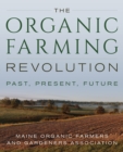 The Organic Farming Revolution : Past, Present, Future - Book