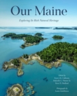 Our Maine : Exploring Its Rich Natural Heritage - eBook