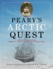 Peary's Arctic Quest : Untold Stories from Robert E. Peary’s North Pole Expeditions - Book