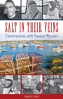Salt in Their Veins : Conversations with Coastal Mainers - Book