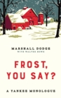 Frost, You Say? : A Yankee Monologue - Book