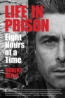 Life In Prison : Eight Hours at a Time - eBook