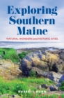 Exploring Southern Maine : Natural Wonders and Historic Sites - Book