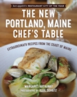 The New Portland, Maine, Chef's Table : Extraordinary Recipes from the Coast of Maine - Book