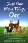Just One More Thing, Doc : Further Farmyard Adventures of a Maine Veterinarian - Book