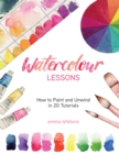 Watercolour Lessons : How to Paint and Unwind with Tutorials (How to paint with watercolours for beginners) - eBook