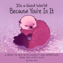 It's a Good World Because You're in It - Book
