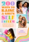 200 Ways to Raise a Girl's Self-Esteem : A Self Worth Book for Teaching, Guiding, and Parenting Daughters (Adolescent Health, Psychology, & Counseling) - Book